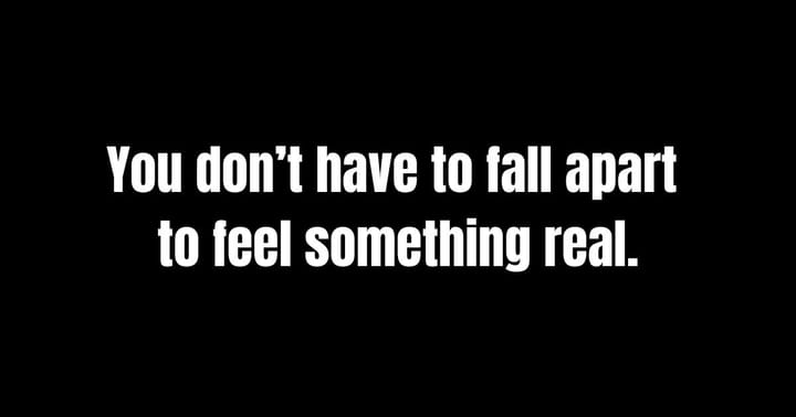 How to Feel Something Without Falling Apart